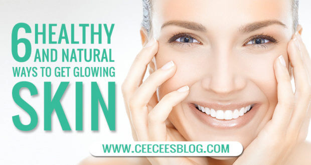 6 healthy and natural ways to get glowing skin